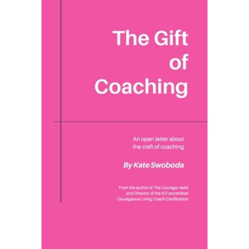 (영문도서) The Gift of Coaching: An Open Letter About The Craft of Coaching Paperback, R. R. Bowker, English, 9780998191836