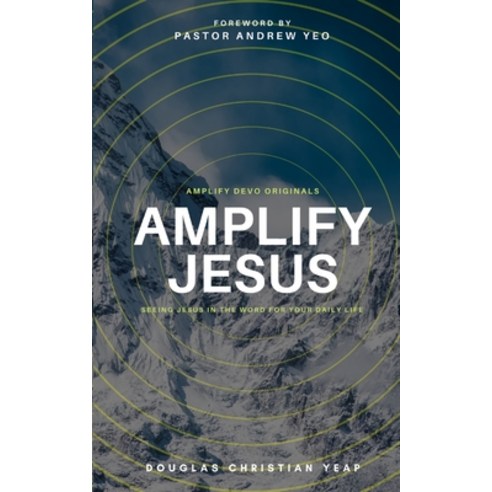 (영문도서) Amplify Jesus: Seeing Jesus In The Word For Your Daily Life Paperback, Douglas Christian Yeap, English, 9789811825323