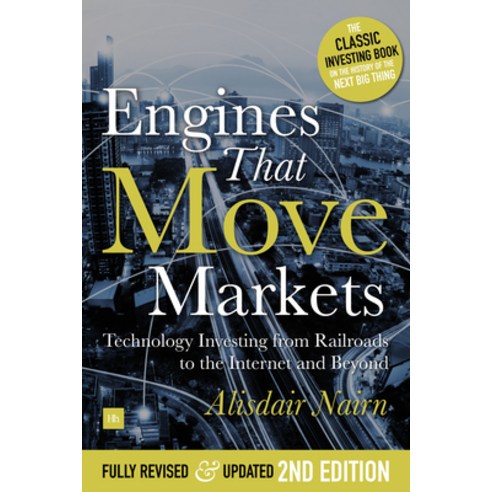 (영문도서) Engines That Move Markets: Technology Investing from Railroads to the Internet and Beyond Hardcover, Harriman House, English, 9780857195999