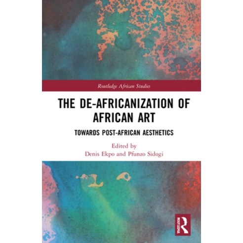 (영문도서) The De-Africanization of African Art: Towards Post-African Aesthetics Hardcover, Routledge, English, 9781032029542