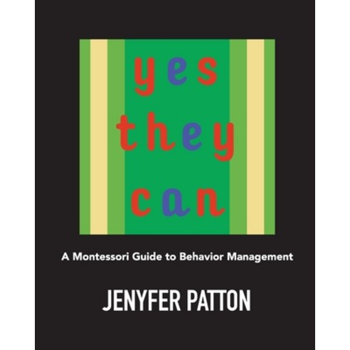 (영문도서) Yes They Can: A Montessori Guide to Behavior Management Paperback, Hale Patton, English, 9781950460045