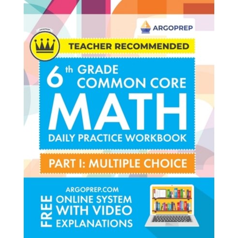 (영문도서) 6th Grade Common Core Math: Daily Practice Workbook - Part I: Multiple Choice 1000+ Practice ... Paperback, Argo Brothers Inc