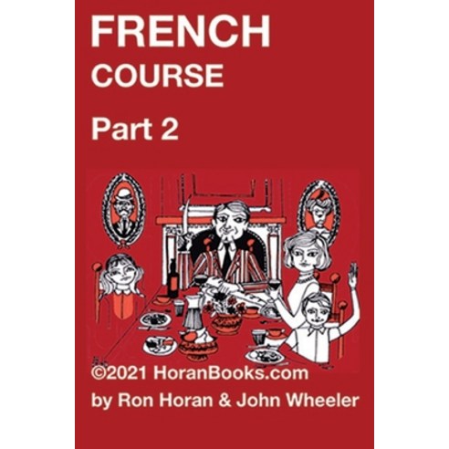 (영문도서) French Course Part 2: A New French Course by Ron S Horan & John R Wheeler Paperback, Independently Published, English, 9798761232952