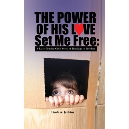 (영문도서) The Power of His Love Set Me Free: A Little Muslim Girl''s Story of Bondage to Freedom Paperback, Manifold Grace Publishing H..., English, 9781952926280
