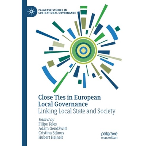 (영문도서) Close Ties in European Local Governance: Linking Local State and Society Paperback, Palgrave MacMillan, English, 9783030447960
