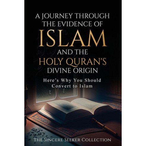 (영문도서) A Journey Through the Evidence of Islam and the Holy Quran''s Divine Origin: Here''s Why You Sh... Paperback, Sincere Seeker, English, 9781958313763
