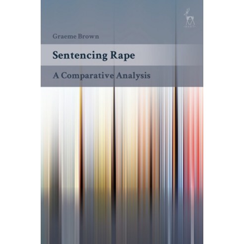 Sentencing Rape: A Comparative Analysis Hardcover, Bloomsbury Publishing PLC