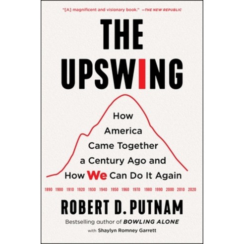 The Upswing: How America Came Together a Century Ago and How We Can Do It Again Paperback, Simon & Schuster, English, 9781982129156