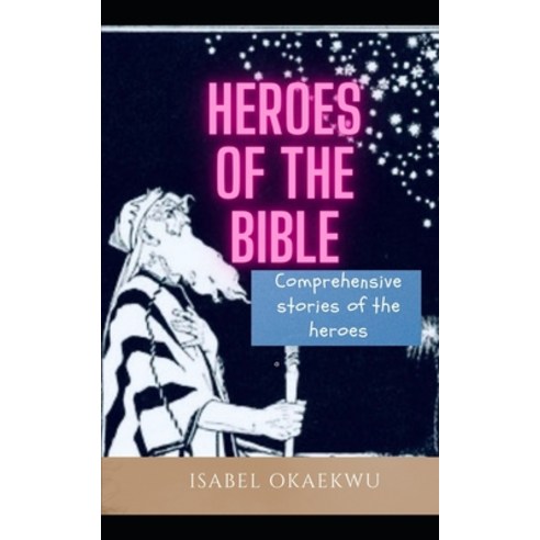 Heroes of the Bible: Comprehensive stories of the heroes Their Quotes and Explanations Test Quest... Paperback, Independently Published, English, 9798598135051