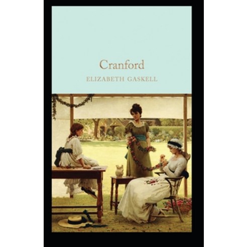 Cranford: Elizabeth Cleghorn Gaskell (Classics Literature) [Annotated] Paperback, Independently Published, English, 9798747949614