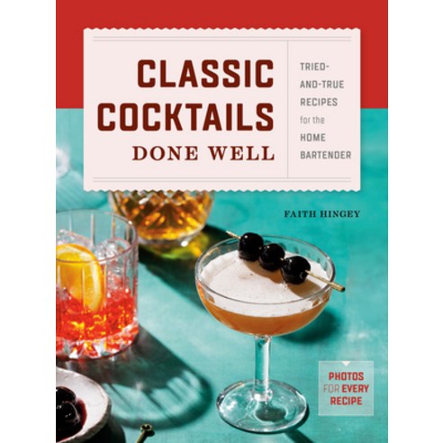 (영문도서) Classic Cocktails Done Well: Tried-And-True Recipes for the Home Bartender Hardcover, Zeitgeist, English, 9780593435946