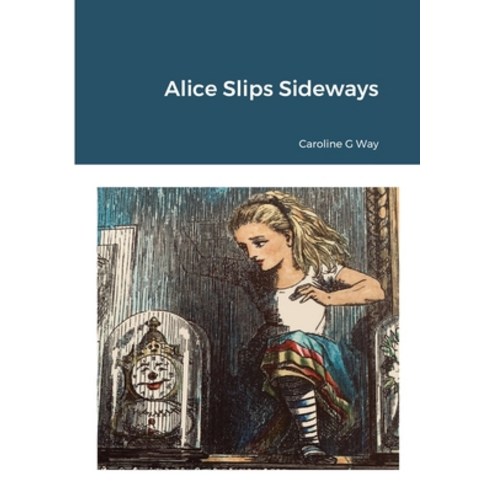 (영문도서) Alice Slips Sideways Paperback, Lulu.com, English, 9781291660159