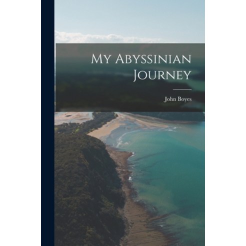 (영문도서) My Abyssinian Journey Paperback, Legare Street Press, English, 9781018307114