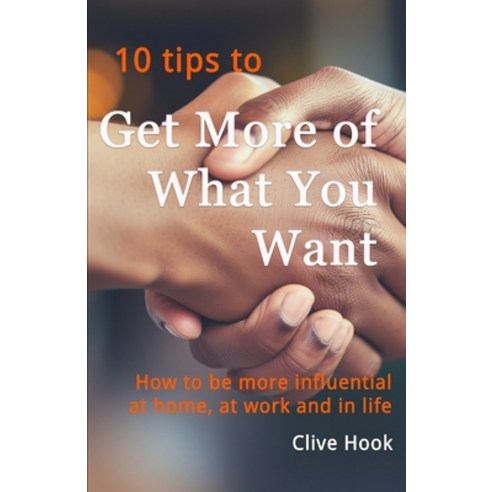 (영문도서) Get More of What You Want: How to be more influential at home at work and in life Paperback, Independently Published, English, 9798877545878