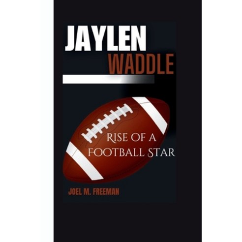 (영문도서) Jaylen Waddle: Rise of a Football Star Paperback, Independently Published, English, 9798328635639