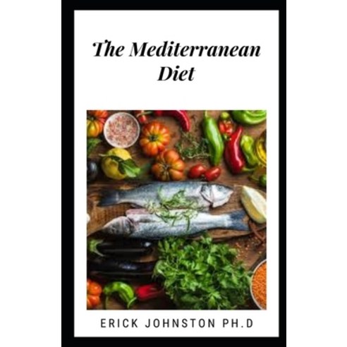(영문도서) The Mediterranean Diet: Guide on Eating and Living Healthy Paperback, Independently Published, English, 9798367440881