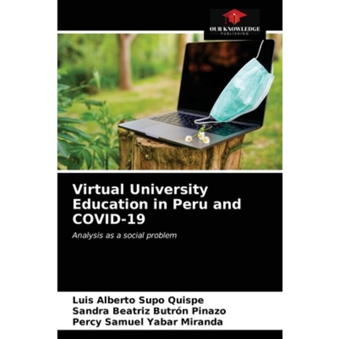 Virtual University Education in Peru and COVID-19 Paperback, Our Knowledge Publishing, English, 9786203182293