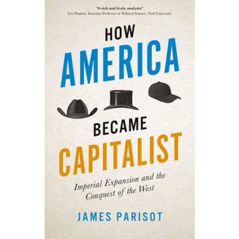 (영문도서) How America Became Capitalist: Imperial Expansion and the Conquest of the West Hardcover, Pluto Press (UK), English, 9780745337883
