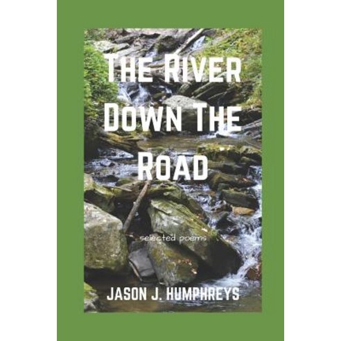 (영문도서) The River Down the Road: selected poems Paperback, Jason J ...