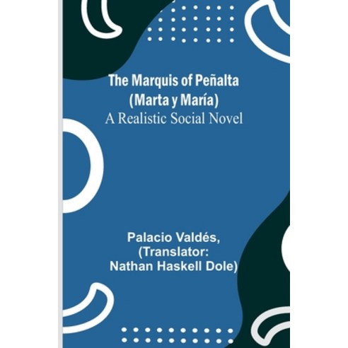 (영문도서) The Marquis of Peñalta (Marta y María): A Realistic Social Novel Paperback, Alpha Edition, English, 9789356780088