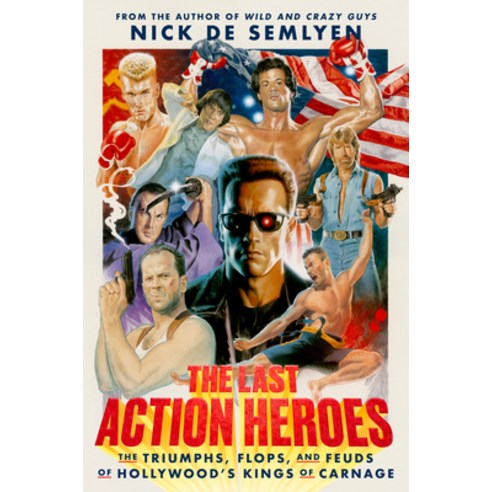(영문도서) The Last Action Heroes: The Triumphs Flops and Feuds of Hollywood''s Kings of Carnage Hardcover, Crown Publishing Group (NY), English, 9780593238806