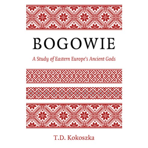 (영문도서) Bogowie: A Study of Eastern Europe''s Ancient Gods Paperback, Moon Books, English, 9781803412856
