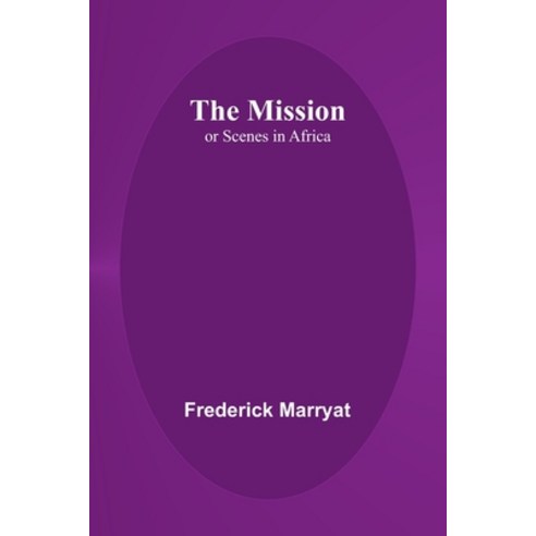(영문도서) The Mission; or Scenes in Africa Paperback, Alpha Edition, English, 9789357391092