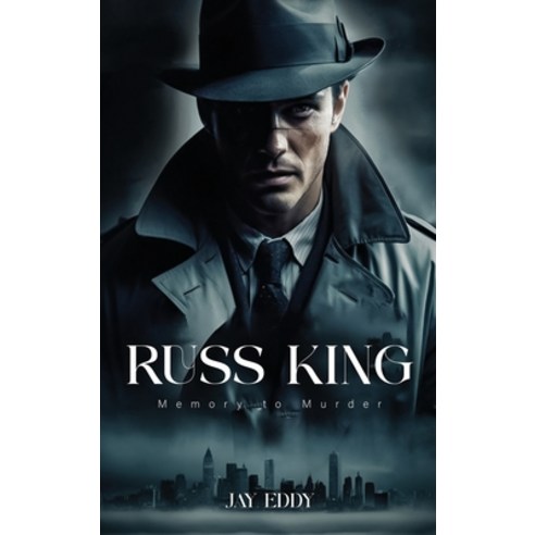 (영문도서) Russ King Memory To Murder Hardcover, Jay Bird, English, 9798330340668