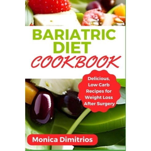 (영문도서) Bariatric Diet Cookbook: Delicious Low Carb Recipes for Weight Loss After Surgery Paperback, Independently Published, English, 9798851995378