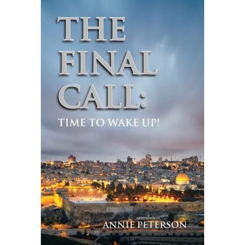 (영문도서) The Final Call: Book 1 - Time To Wake Up Paperback, Christian Faith, English, 9781644589496