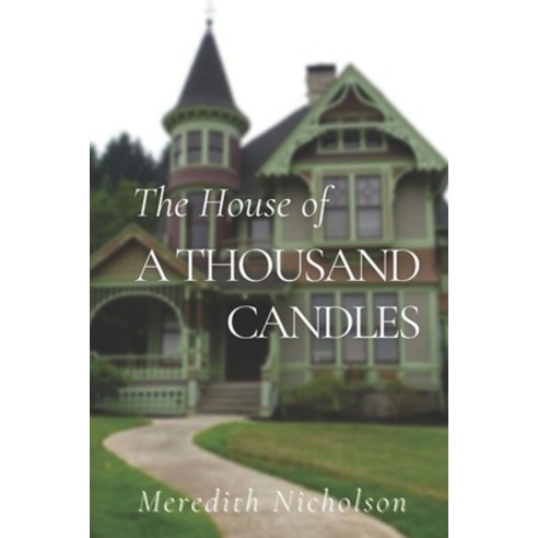 The House of a Thousand Candles: Original Classics and Annotated ...