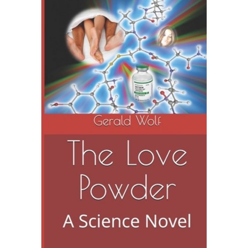 The Love Powder: A Science Novel Paperback, Independently Published