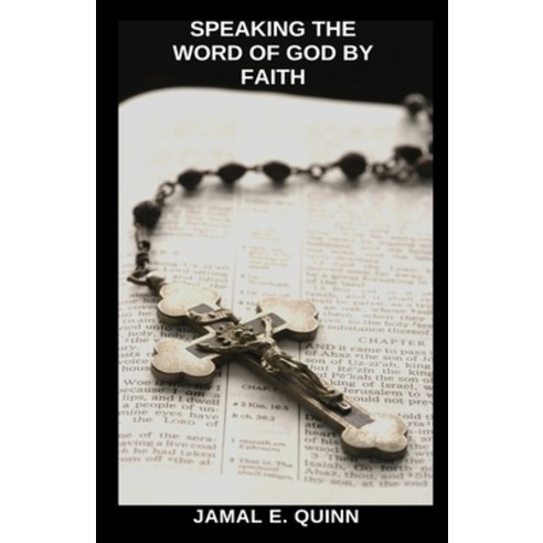 Speaking the Word of God by Faith: What the Bible says about speaking life the Word of God and faith Paperback, Independently Published, English, 9781798542187