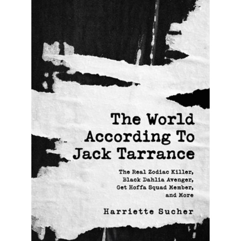 (영문도서) The World According to Jack Tarrance: The Real Zodiac Killer Black Dahlia Avenger Get Hoffa... Hardcover, Lulu.com, English, 9781678162108