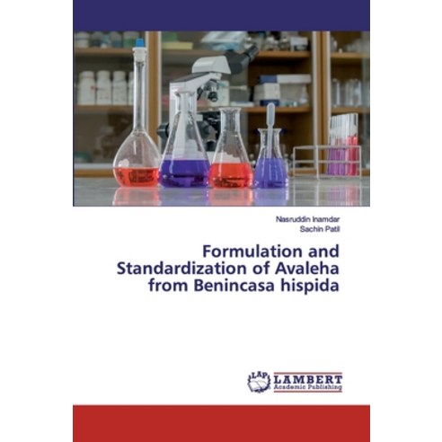 Formulation and Standardization of Avaleha from Benincasa hispida Paperback, LAP Lambert Academic Publishing
