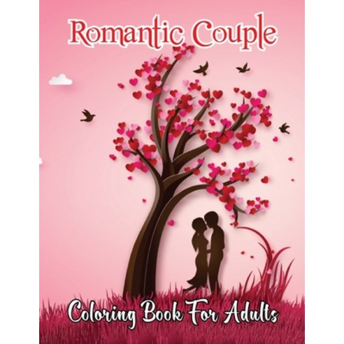 Romantic Couple Coloring Book for Adults: An Adult Coloring Book Featuring Romantic Designs Adorabl... Paperback, Independently Published, English, 9798592668890