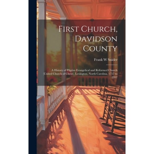 (영문도서) First Church Davidson County: a History of Pilgrim Evangelical and Reformed Church (United C... Hardcover, Legare Street Press, English, 9781022883741