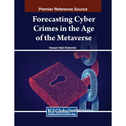 (영문도서) Forecasting Cyber Crimes in the Age of the Metaverse Paperback, IGI Global, English, 9798369302217