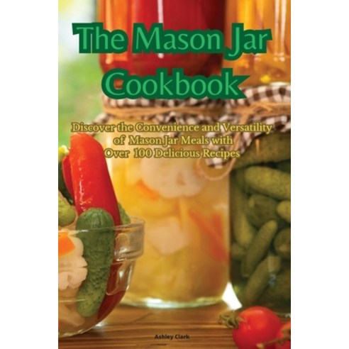 (영문도서) The Mason Jar Cookbook Paperback, Ashley Clark, English, 9781835514597