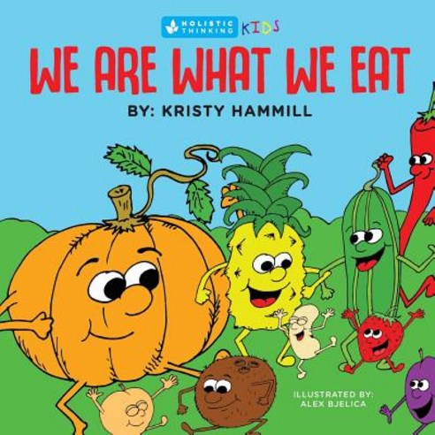 We Are What We Eat: Holistic Thinking Kids Paperback, Kristy Hammill, English, 9781775163817
