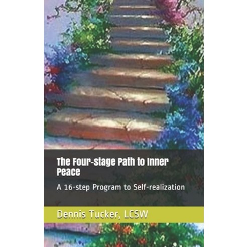 (영문도서) The Four-stage Path to Inner Peace: A 16-step Program to Self-realization Paperback, Independently Published, English, 9798528285009