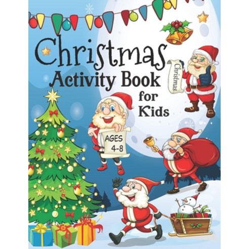 Christmas Activity Book for Kids ages 4-8: A fun Workbook for Christmas Holiday Drawing Coloring T... Paperback, Independently Published, English, 9798561176388