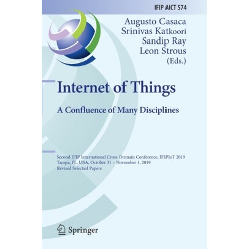 Internet of Things. a Confluence of Many Disciplines: Second Ifip International Cross-Domain Confere... Paperback, Springer, English, 9783030436070