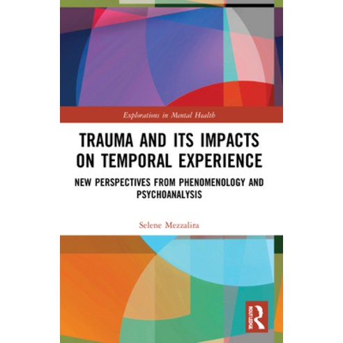 (영문도서) Trauma and Its Impacts on Temporal Experience: New Perspectives from Phenomenology and Psycho... Paperback, Routledge, English, 9781032137315