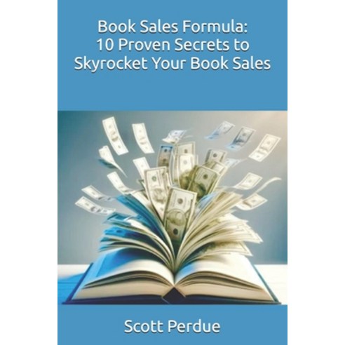 (영문도서) Book Sales Formula: 10 Proven Secrets to Skyrocket Your Book Sales Paperback, Independently Published, English, 9798305686210
