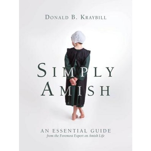 (영문도서) Simply Amish: An Essential Guide from the Foremost Expert on Amish Life Paperback, Herald Press (VA), English, 9781513804224