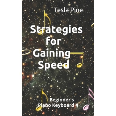 (영문도서) Strategies for Gaining Speed: Beginner''s Piano Keyboard Paperback, Independently Published, English, 9798752816208