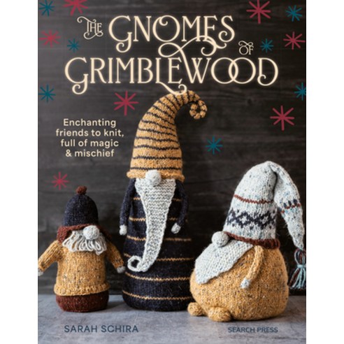 (영문도서) The Gnomes of Grimblewood: Enchanting Friends to Knit Full of Magic and Mischief Paperback, Search Press, English, 9781800922020