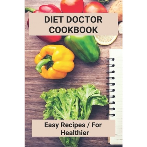 Diet Doctor Cookbook: Easy Recipes For Healthier: Diet Doctor Cookbook Paperback, Independently Published, English, 9798746374820