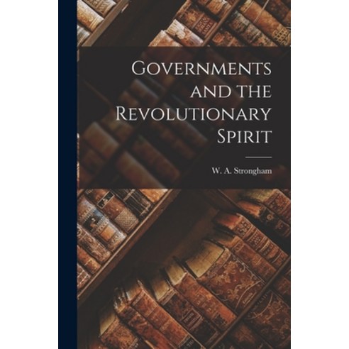 (영문도서) Governments and the Revolutionary Spirit [microform] Paperback, Legare Street Press, English, 9781014811912